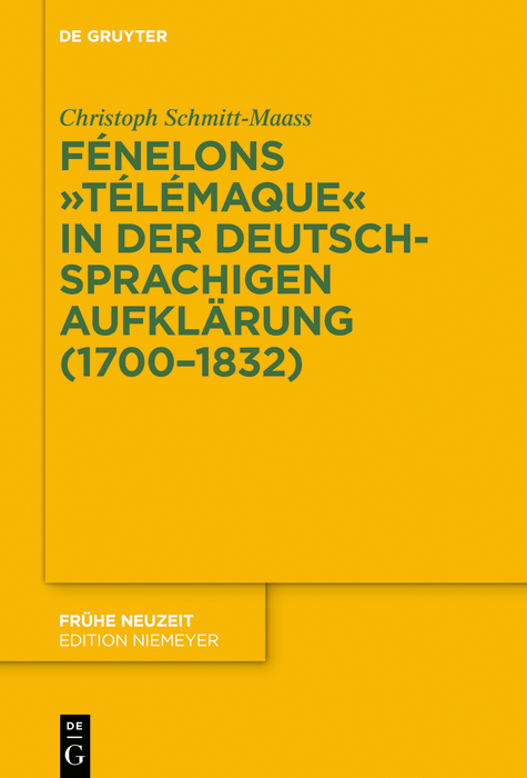 Fénelons "Télémaque" in der deutschsprachigen Aufklärung (1700-1832) - Christoph Schmitt-Maass