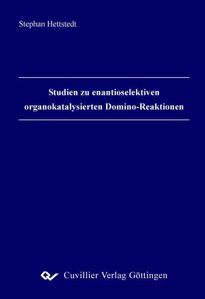 Studien zu enantioselektiven organokatalysierten Domino-Reaktionen -  Stephan Hettstedt