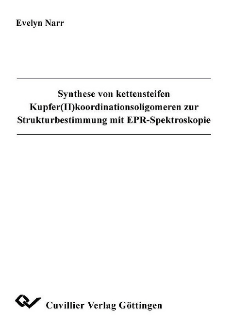 Synthese und kettensteifen Kupfer(II)koordinationsoligomeren zur Strukturbestimmung mit EPR-Spektroskopie -  Evelyn Narr