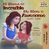 Mi mama es incredible My Mom is Awesome -  Shelley Admont