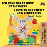 Ich esse gerne Obst und Gemuse I Love to Eat Fruits and Vegetables -  Shelley Admont
