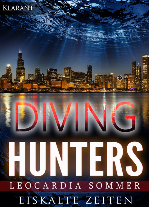 Diving Hunters - Eiskalte Zeiten. Erotik - Thriller -  Leocardia Sommer