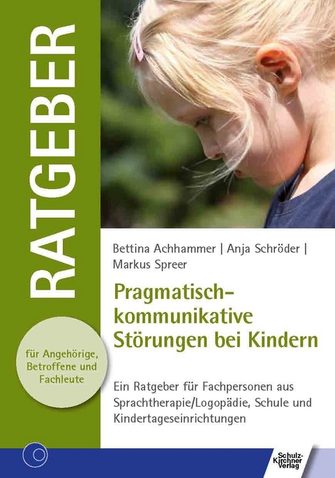 Pragmatisch-kommunikative Störungen bei Kindern -  Bettina Achhammer,  Anja Schröder,  Markus Spreer