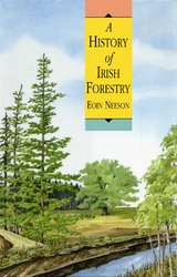 A History of Irish Forestry - Eoin Neeson