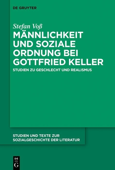 Männlichkeit und soziale Ordnung bei Gottfried Keller -  Stefan Voß