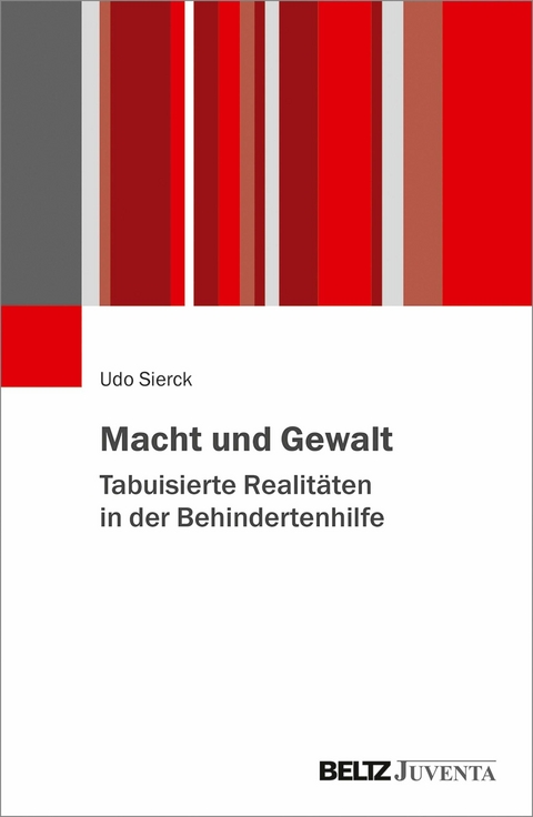 Macht und Gewalt - Tabuisierte Realitäten in der Behindertenhilfe -  Udo Sierck