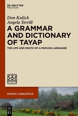 A Grammar and Dictionary of Tayap : The Life and Death of a Papuan Language -  Don Kulick,  Angela Terrill