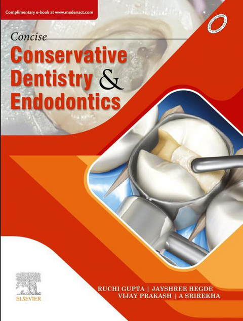 Concise Conservative Dentistry and Endodontics- E Book -  Ruchi Gupta,  Jayshree Hegde,  Vijay Prakash,  A Srirekha