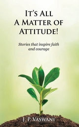 It's All A Matter of Attitude! -  J.P. Vaswani