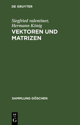 Vektoren und Matrizen - Siegfried Valentiner, Hermann König