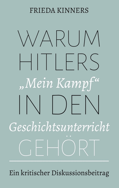 Warum Hitlers "Mein Kampf" in den Geschichtsunterricht gehört - Frieda Kinners