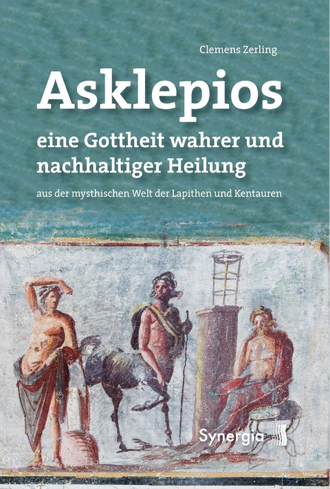 Asklepios, eine Gottheit wahrer und nachhaltiger Heilung -  Clemens Zerling