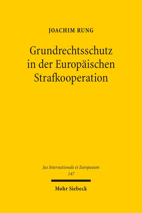 Grundrechtsschutz in der Europäischen Strafkooperation -  Joachim Rung