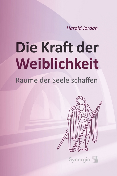 Die Kraft der Weiblichkeit -  Harald Jordan