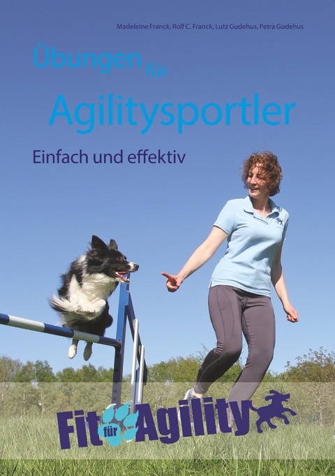 Übungen für Agilitysportler -  Madeleine Franck,  Rolf C. Franck,  Lutz Gudehus,  Petra Gudehus