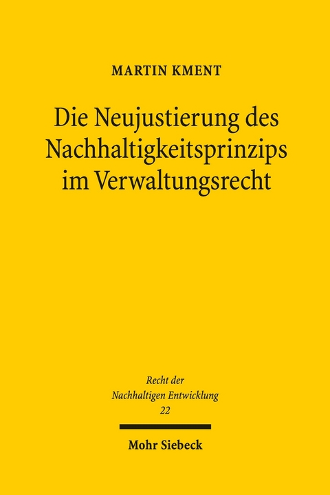 Die Neujustierung des Nachhaltigkeitsprinzips im Verwaltungsrecht -  Martin Kment