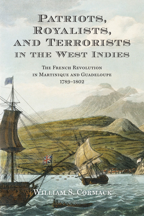 Patriots, Royalists, and Terrorists in the West Indies -  William  S. Cormack