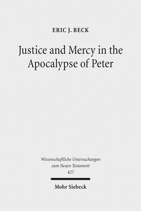 Justice and Mercy in the Apocalypse of Peter -  Eric J. Beck