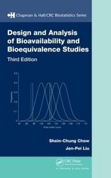 Design and Analysis of Bioavailability and Bioequivalence Studies - Chow, Shein-Chung; Liu, Jen-Pei