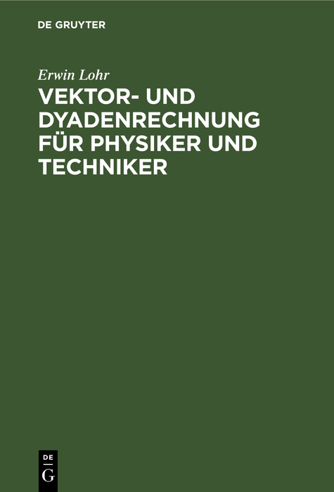 Vektor- und Dyadenrechnung für Physiker und Techniker - Erwin Lohr