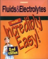 Fluids and Electrolytes Made Incredibly Easy - Springhouse