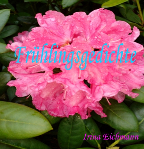 Frühlingsgedichte - Irina Eichmann