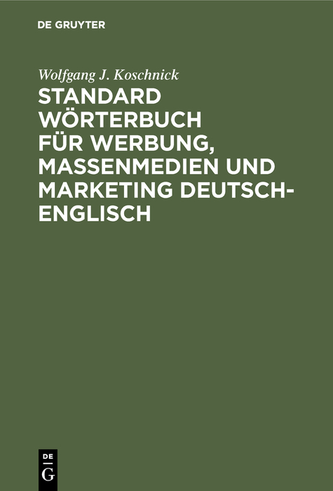Standard Wörterbuch für Werbung, Massenmedien und Marketing Deutsch-Englisch - Wolfgang J. Koschnick