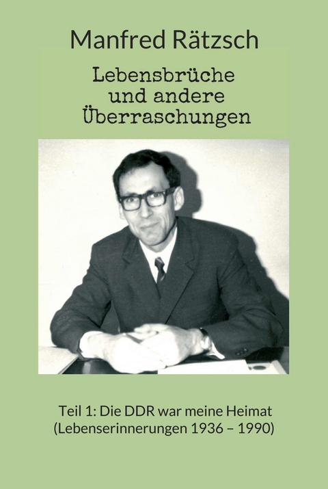 Lebensbrüche und andere Überraschungen -  Manfred Rätzsch