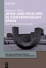 Jews and Muslims in Contemporary Spain -  Martina L. Weisz