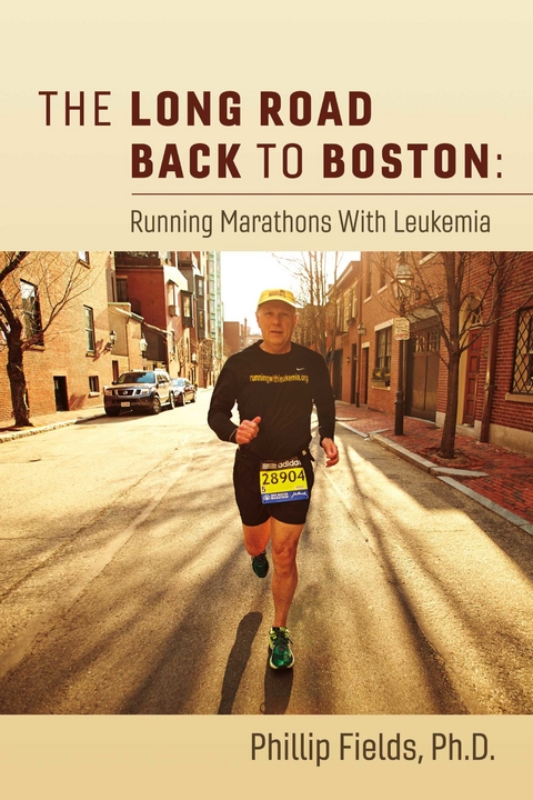 Long Road Back to Boston: Running Marathons With Leukemia -  Phillip Fields Ph.D