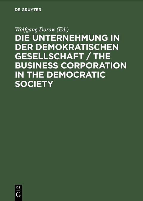 Die Unternehmung in der demokratischen Gesellschaft / The business corporation in the democratic society - 
