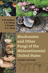 Mushrooms and Other Fungi of the Midcontinental United States - Huffman, D.M.; Tiffany, Lois H.; Knaphus, G.; Healy, R. A.