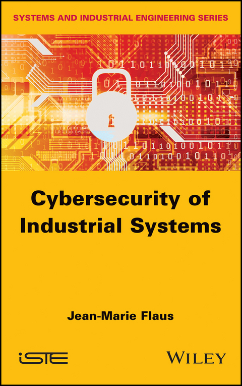 Cybersecurity of Industrial Systems -  Jean-Marie Flaus