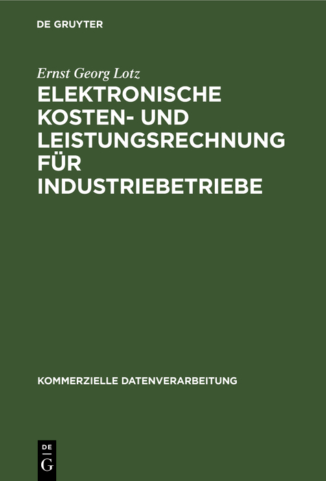 Elektronische Kosten- und Leistungsrechnung für Industriebetriebe - Ernst Georg Lotz