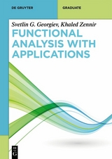 Functional Analysis with Applications -  Svetlin G. Georgiev,  Khaled Zennir