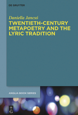 Twentieth-Century Metapoetry and the Lyric Tradition -  Daniella Jancsó