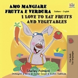 Amo mangiare frutta e verdura I Love to Eat Fruits and Vegetables -  Shelley Admont