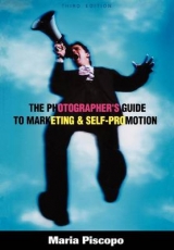 The Photographer's Guide to Marketing and Self-promotion - Piscopo, Maria