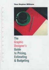 The Graphic Designer's Guide to Pricing, Estimating and Budgeting - Williams, Theo Stephan