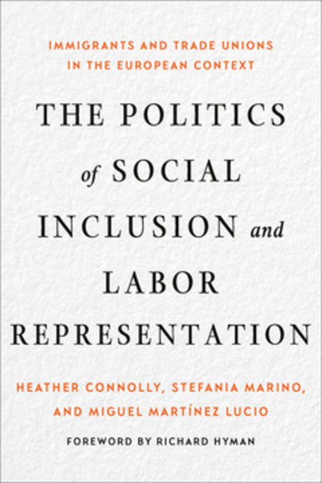 Politics of Social Inclusion and Labor Representation -  Heather Connolly,  Miguel Martinez Lucio,  Stefania Marino