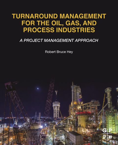 Turnaround Management for the Oil, Gas, and Process Industries -  Robert Bruce Hey
