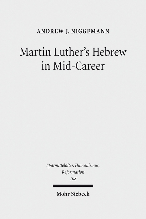 Martin Luther's Hebrew in Mid-Career -  Andrew J. Niggemann