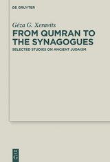 From Qumran to the Synagogues -  Géza G. Xeravits