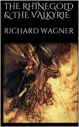 The Rhinegold & The Valkyrie - Richard Wagner