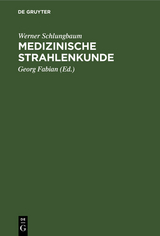 Medizinische Strahlenkunde - Werner Schlungbaum