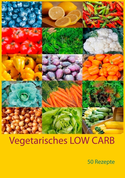 Vegetarisches LOW CARB -  Jutta Schütz