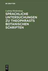 Sprachliche Untersuchungen zu Theophrasts botanischen Schriften - Ludwig Hindenlang