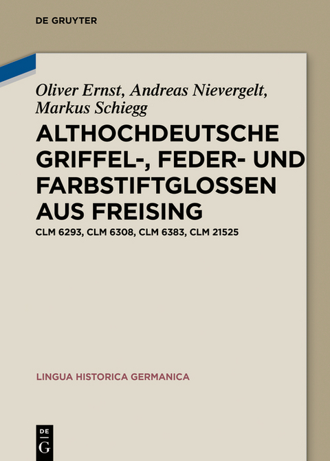 Althochdeutsche Griffel-, Feder- und Farbstiftglossen aus Freising -  Oliver Ernst,  Andreas Nievergelt,  Markus Schiegg