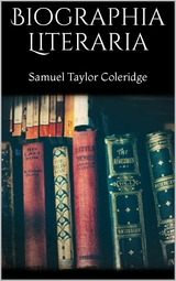 Biographia Literaria - Samuel Taylor Coleridge