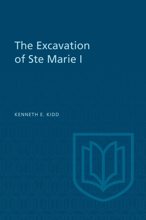 Excavation of Ste Marie I -  Kenneth E. Kidd